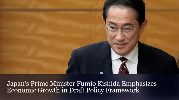 Japan's Prime Minister Fumio Kishida Emphasizes Economic Growth in Draft Policy Framework