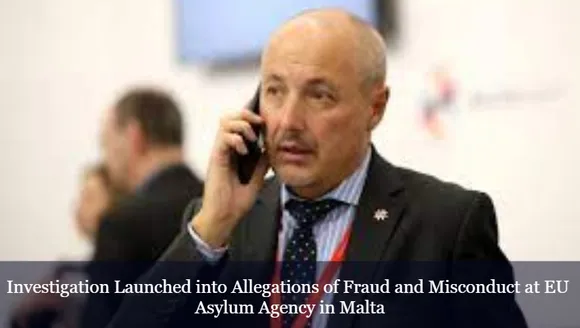 Investigation Launched into Allegations of Fraud and Misconduct at EU Asylum Agency in Malta