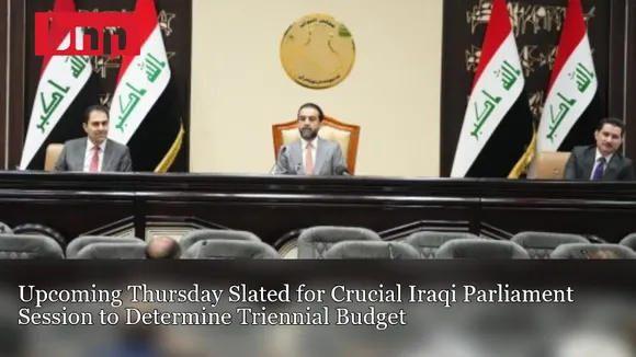 Upcoming Thursday Slated for Crucial Iraqi Parliament Session to Determine Triennial Budget