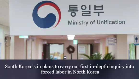 South Korea is in plans to carry out first in-depth inquiry into forced labor in North Korea