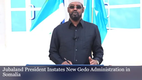 Jubaland President Instates New Gedo Administration in Somalia