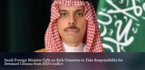 Saudi Foreign Minister Calls on Rich Countries to Take Responsibility for Detained Citizens from ISIS Conflict