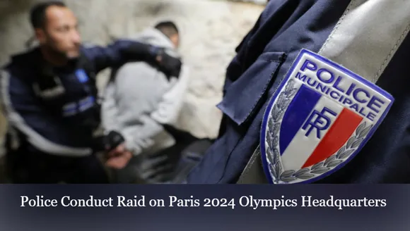Police Conduct Raid on Paris 2024 Olympics Headquarters