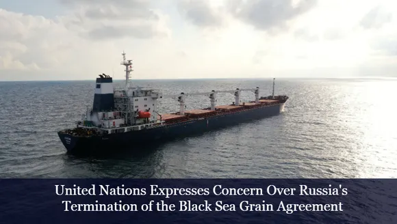 United Nations Expresses Concern Over Russia's Termination of the Black Sea Grain Agreement