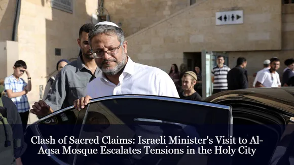 Clash of Sacred Claims: Israeli Minister's Visit to Al-Aqsa Mosque Escalates Tensions in the Holy City