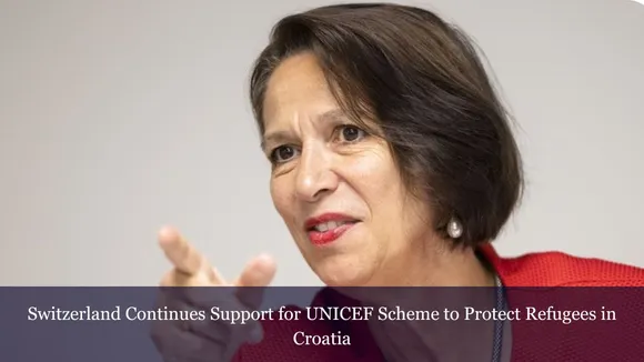 Switzerland Continues Support for UNICEF Scheme to Protect Refugees in Croatia