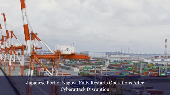 Japanese Port of Nagoya Fully Restarts Operations After Cyberattack Disruption