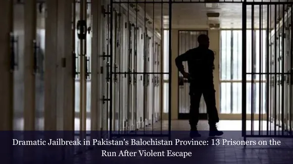 Dramatic Jailbreak in Pakistan's Balochistan Province: 13 Prisoners on the Run After Violent Escape