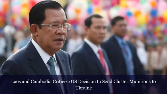 Laos and Cambodia Criticize US Decision to Send Cluster Munitions to Ukraine