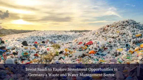 Invest Saudi to Explore Investment Opportunities in Germany's Waste and Water Management Sector