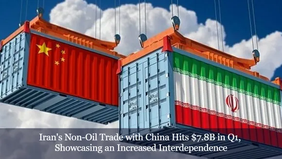 Iran's Non-Oil Trade with China Hits $7.8B in Q1, Showcasing an Increased Interdependence