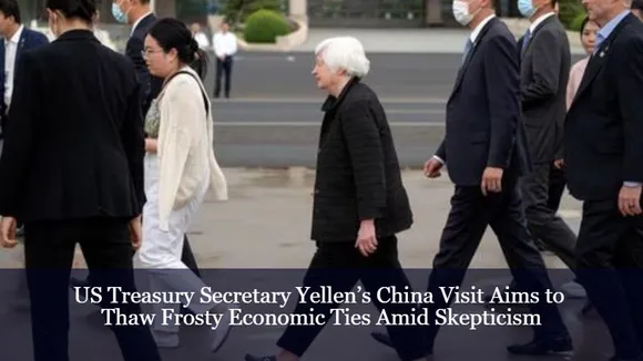 US Treasury Secretary Yellen’s China Visit Aims to Thaw Frosty Economic Ties Amid Skepticism