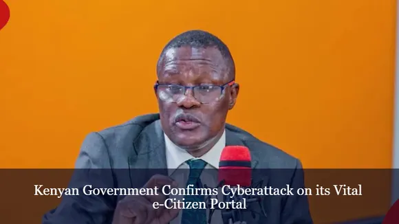 Kenyan Government Confirms Cyberattack on its Vital e-Citizen Portal