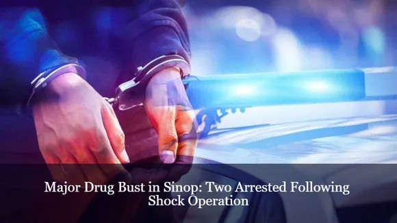 Major Drug Bust in Sinop: Two Arrested Following Shock Operation