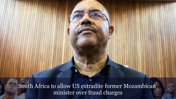 South Africa to allow US extradite former Mozambican minister over fraud charges