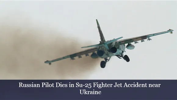 Russian Pilot Dies in Su-25 Fighter Jet Accident near Ukraine