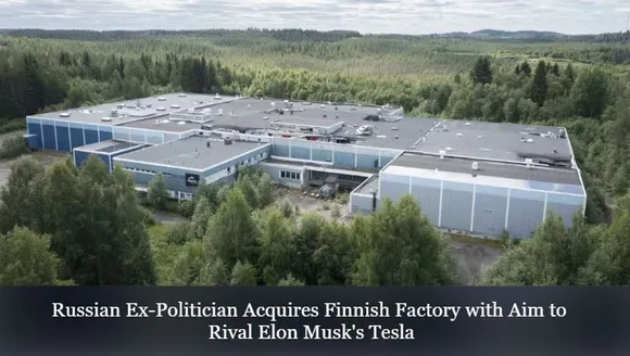 Russian Ex-Politician Acquires Finnish Factory with Aim to Rival Elon Musk's Tesla