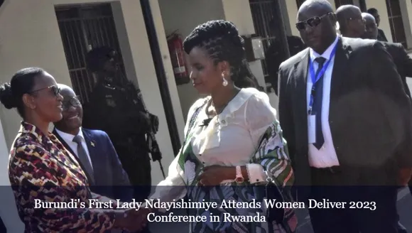 Burundi's First Lady Ndayishimiye Attends Women Deliver 2023 Conference in Rwanda