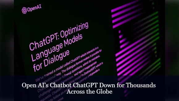 Open AI's Chatbot ChatGPT Down for Thousands Across the Globe