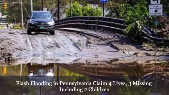 Flash Flooding in Pennsylvania Claim 4 Lives, 3 Missing Including 2 Children