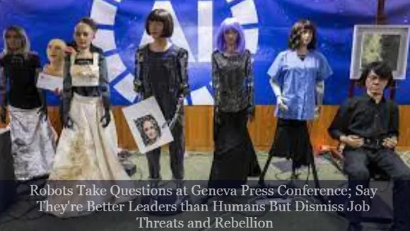 Robots Take Questions at Geneva Press Conference; Say They're Better Leaders than Humans But Dismiss Job Threats and Rebellion