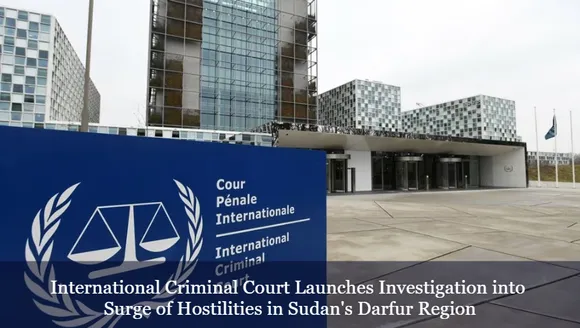 International Criminal Court Launches Investigation into Surge of Hostilities in Sudan's Darfur Region