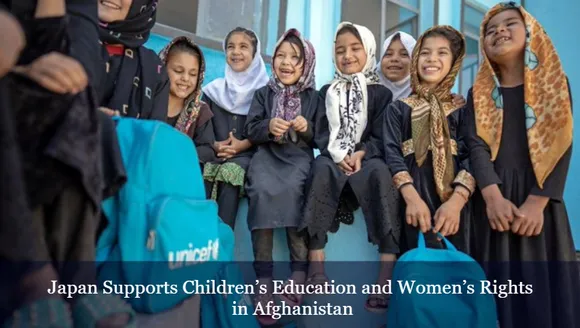 Japan Supports Children’s Education and Women’s Rights in Afghanistan