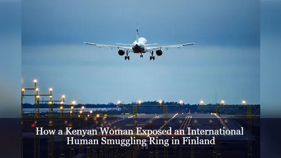 How a Kenyan Woman Exposed an International Human Smuggling Ring in Finland