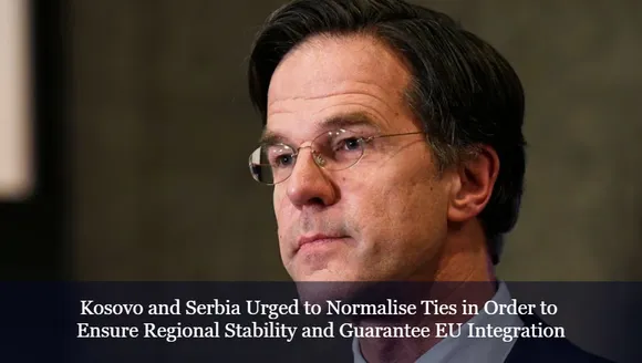 Kosovo and Serbia Urged to Normalise Ties in Order to Ensure Regional Stability and Guarantee EU Integration