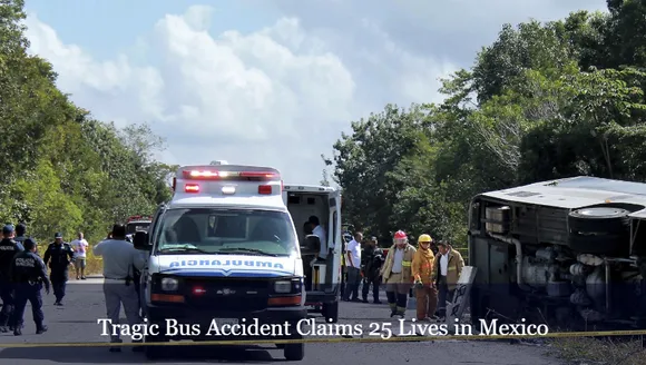 Tragic Bus Accident Claims 25 Lives in Mexico