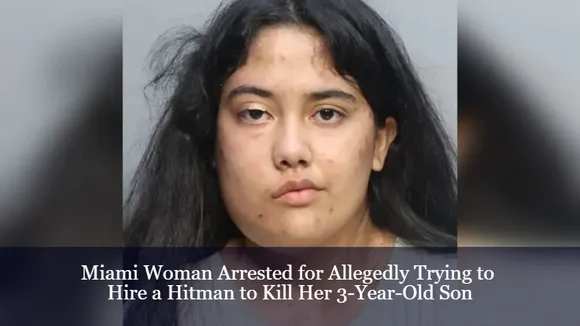 Miami Woman Arrested for Allegedly Trying to Hire a Hitman to Kill Her 3-Year-Old Son