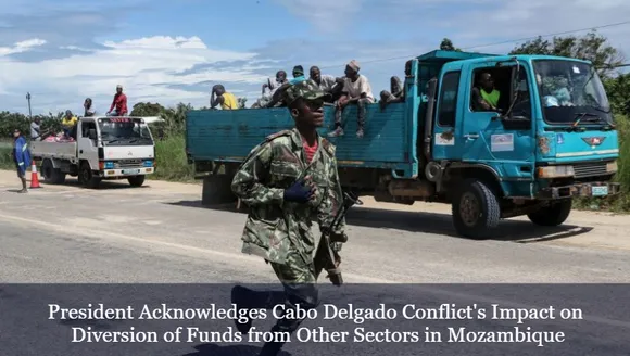 President Acknowledges Cabo Delgado Conflict's Impact on Diversion of Funds from Other Sectors in Mozambique