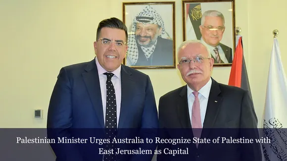 Palestinian Minister Urges Australia to Recognize State of Palestine with East Jerusalem as Capital