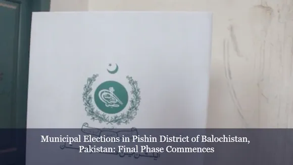 Municipal Elections in Pishin District of Balochistan, Pakistan: Final Phase Commences