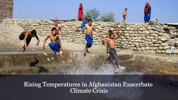 Rising Temperatures in Afghanistan Exacerbate Climate Crisis