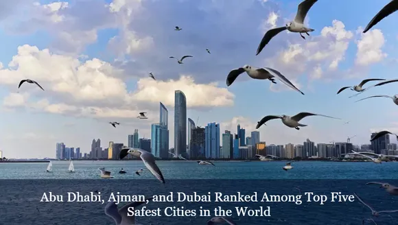 Abu Dhabi, Ajman, and Dubai Ranked Among Top Five Safest Cities in the World