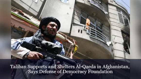 Taliban Supports and Shelters Al-Qaeda in Afghanistan, Says Defense of Democracy Foundation