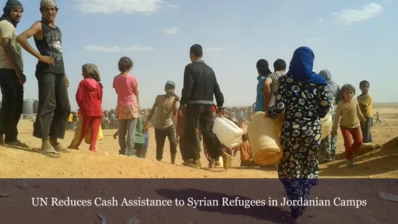 UN Reduces Cash Assistance to Syrian Refugees in Jordanian Camps