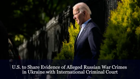 U.S. to Share Evidence of Alleged Russian War Crimes in Ukraine with International Criminal Court