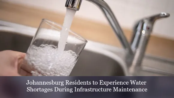 Johannesburg Residents to Experience Water Shortages During Infrastructure Maintenance