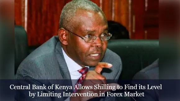 Central Bank of Kenya Allows Shilling to Find its Level by Limiting Intervention in Forex Market