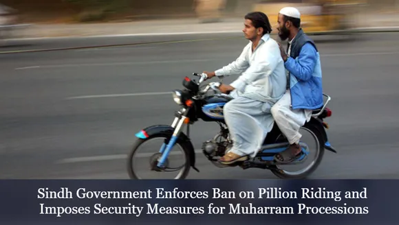 Sindh Government Enforces Ban on Pillion Riding and Imposes Security Measures for Muharram Processions