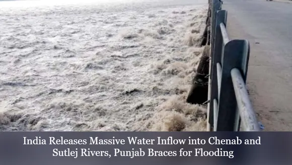 India Releases Massive Water Inflow into Chenab and Sutlej Rivers, Punjab Braces for Flooding