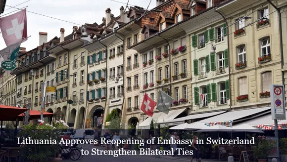 Lithuania Approves Reopening of Embassy in Switzerland to Strengthen Bilateral Ties