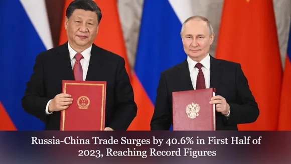 Russia-China Trade Surges by 40.6% in First Half of 2023, Reaching Record Figures