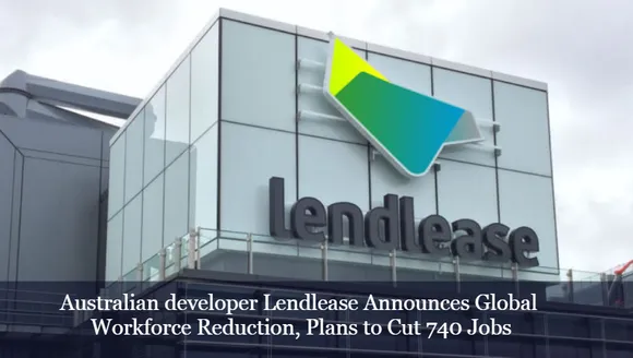 Australian developer Lendlease Announces Global Workforce Reduction, Plans to Cut 740 Jobs