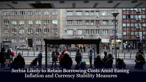 Serbia Likely to Retain Borrowing Costs Amid Easing Inflation and Currency Stability Measures