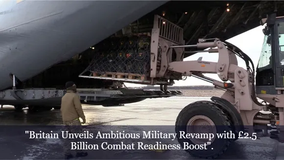 "Britain Unveils Ambitious Military Revamp with £2.5 Billion Combat Readiness Boost".