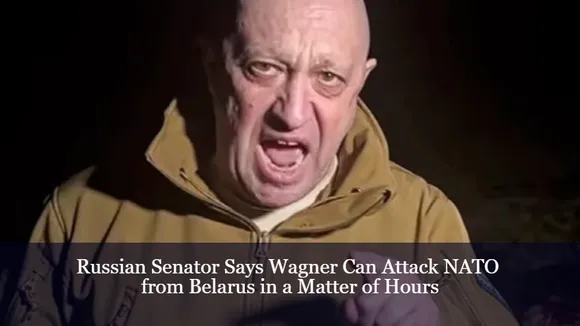 Russian Senator Says Wagner Can Attack NATO from Belarus in a Matter of Hours