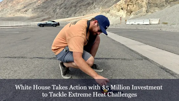 White House Takes Action with $5 Million Investment to Tackle Extreme Heat Challenges